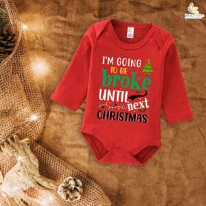 My First Christmas Romper | I Am Going to Be Broke Until Next Christmas Bodysuit for Baby Boys & Girls | Funny Holiday Outfit – Babywish