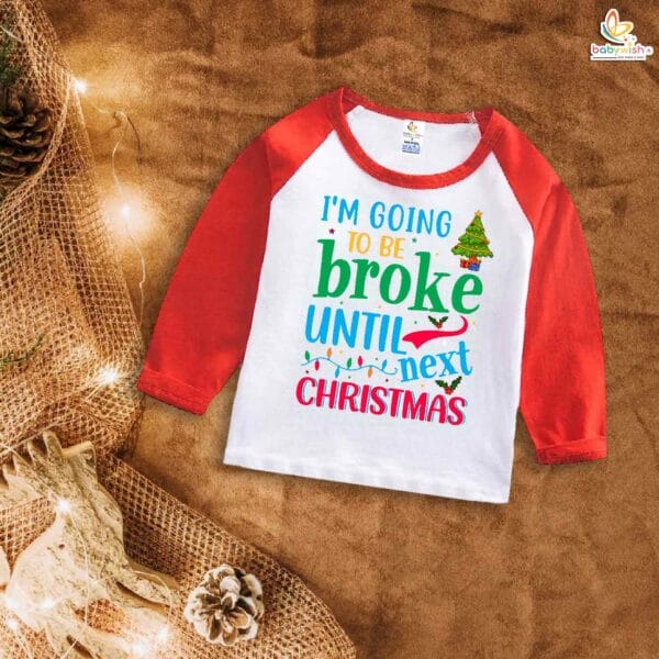My First Christmas T-Shirt | I Am Going to Be Broke Until Next Christmas Print | Full Sleeve Baby Tee for Boys & Girls – Babywish - Image 2