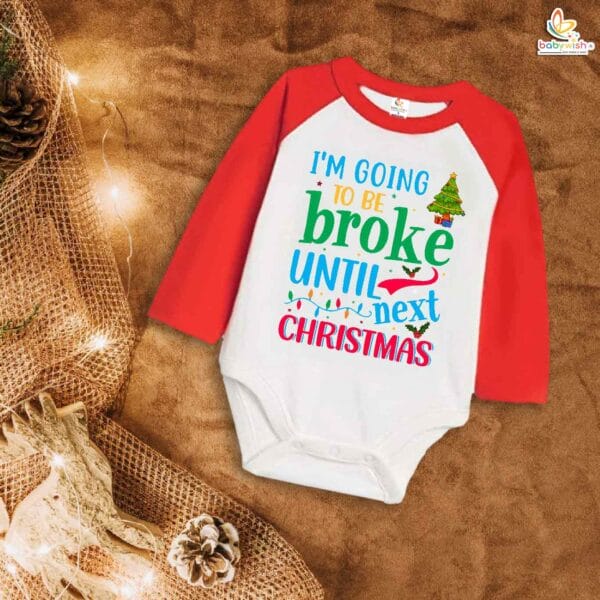 My First Christmas Romper | I Am Going to Be Broke Until Next Christmas Bodysuit for Baby Boys & Girls | Funny Holiday Outfit – Babywish - Image 2