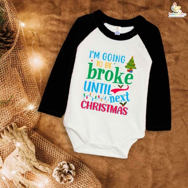 My First Christmas Romper | I Am Going to Be Broke Until Next Christmas Bodysuit for Baby Boys & Girls | Funny Holiday Outfit – Babywish - Image 3