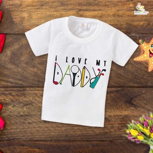 Father's Day Special T-Shirt for Boy’s and Girl’s Half Sleeve Topwear for Unisex Kids | I Love My Daddy |