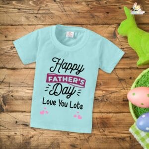 Father's Day Special T-Shirt for Boy’s and Girl’s Half Sleeve Topwear for Unisex Kids | Happy Father's Day Love You Lots |