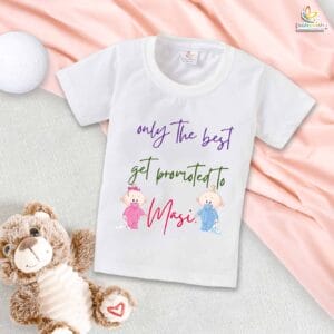 Only the Best Get Promoted to Masi – Maasi T-shirt for Babies & Toddlers | Cute Baby Clothes for Masi | Babywish