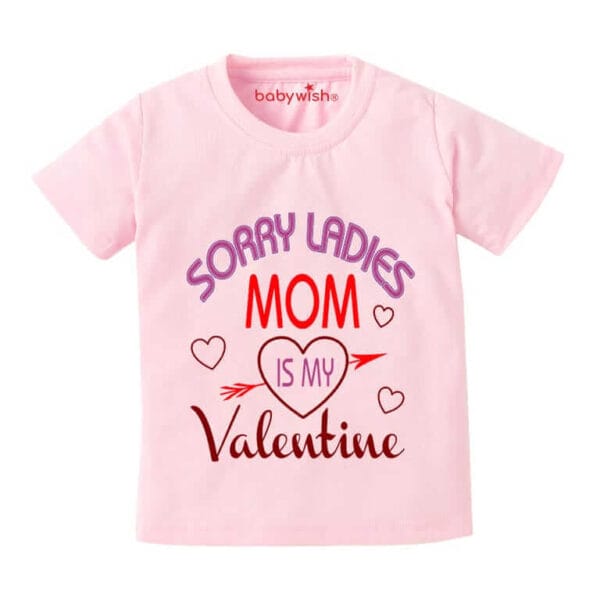 Valentine Day T-shirt for Kids Unisex Valentine Topwear Outfit Printed Half Sleeve Tshirt Dress for Boy n Girl "Sorry Ladies Mom is my Valentine" - Image 2