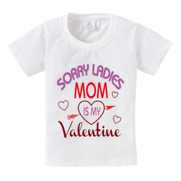 Valentine Day T-shirt for Kids Unisex Valentine Topwear Outfit Printed Half Sleeve Tshirt Dress for Boy n Girl "Sorry Ladies Mom is my Valentine" - Image 3