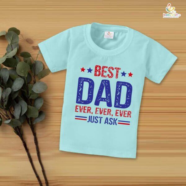 Father’s Day Special T-Shirt for Boys & Girls | Half Sleeve Unisex Kids Topwear | Best Dad Ever Ever Ever Just Ask | Unique Father’s Day Gift for Kids - Image 3