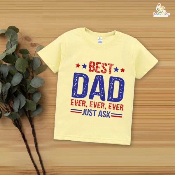 Father’s Day Special T-Shirt for Boys & Girls | Half Sleeve Unisex Kids Topwear | Best Dad Ever Ever Ever Just Ask | Unique Father’s Day Gift for Kids