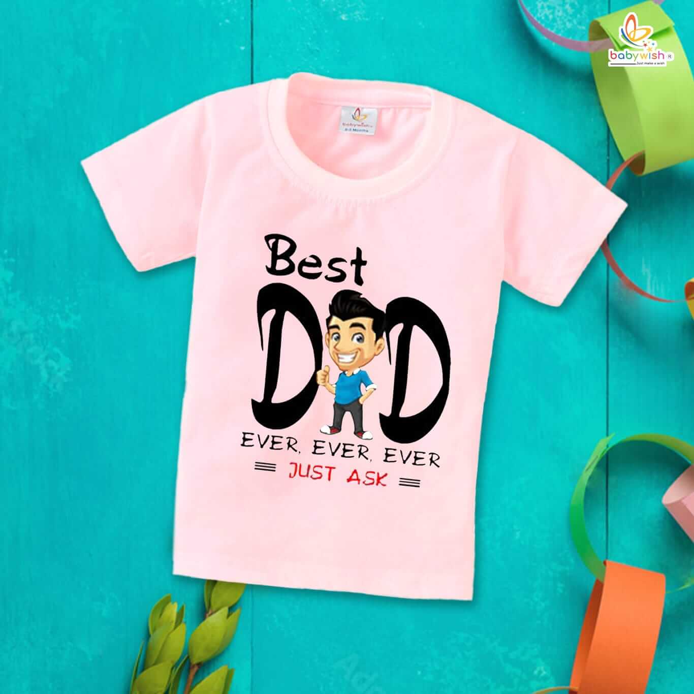 Father’s Day Special T-Shirt for Boys & Girls | Half Sleeve Unisex Kids Topwear | Best Dad Ever, Ever, Ever Just Ask | Perfect Gift for Dad’s Special Day Celebration