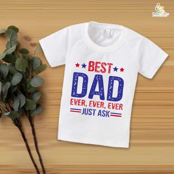 Father’s Day Special T-Shirt for Boys & Girls | Half Sleeve Unisex Kids Topwear | Best Dad Ever Ever Ever Just Ask | Unique Father’s Day Gift for Kids - Image 4