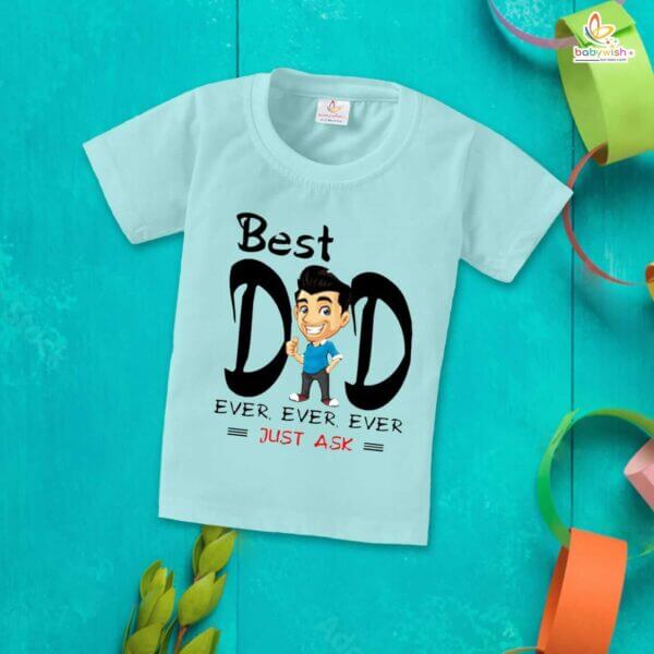 Father's Day Special T-Shirt for Boy’s and Girl’s Half Sleeve Topwear for Unisex Kids | Best Dad Ever, Ever, Ever Just Ask  | - Image 2
