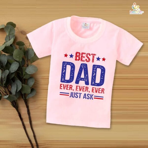Father’s Day Special T-Shirt for Boys & Girls | Half Sleeve Unisex Kids Topwear | Best Dad Ever Ever Ever Just Ask | Unique Father’s Day Gift for Kids - Image 2