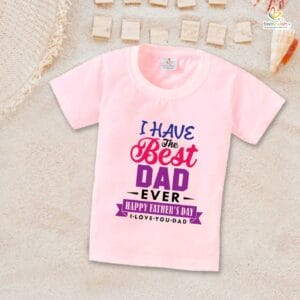 Father's Day Special T-Shirt for Boy’s and Girl’s Half Sleeve Topwear for Unisex Kids | I Have The Best Dad Ever |