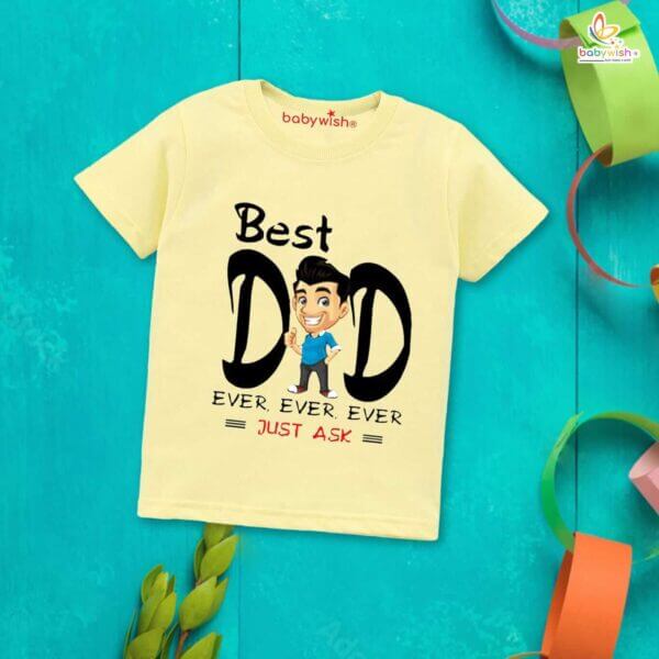 Father's Day Special T-Shirt for Boy’s and Girl’s Half Sleeve Topwear for Unisex Kids | Best Dad Ever, Ever, Ever Just Ask  | - Image 4