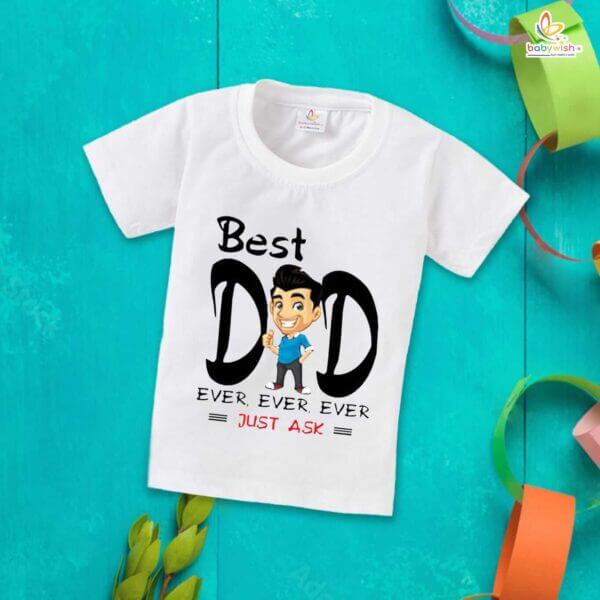Father's Day Special T-Shirt for Boy’s and Girl’s Half Sleeve Topwear for Unisex Kids | Best Dad Ever, Ever, Ever Just Ask  | - Image 3
